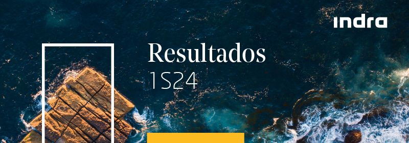 Resultados Indra Primer Semestre 2024